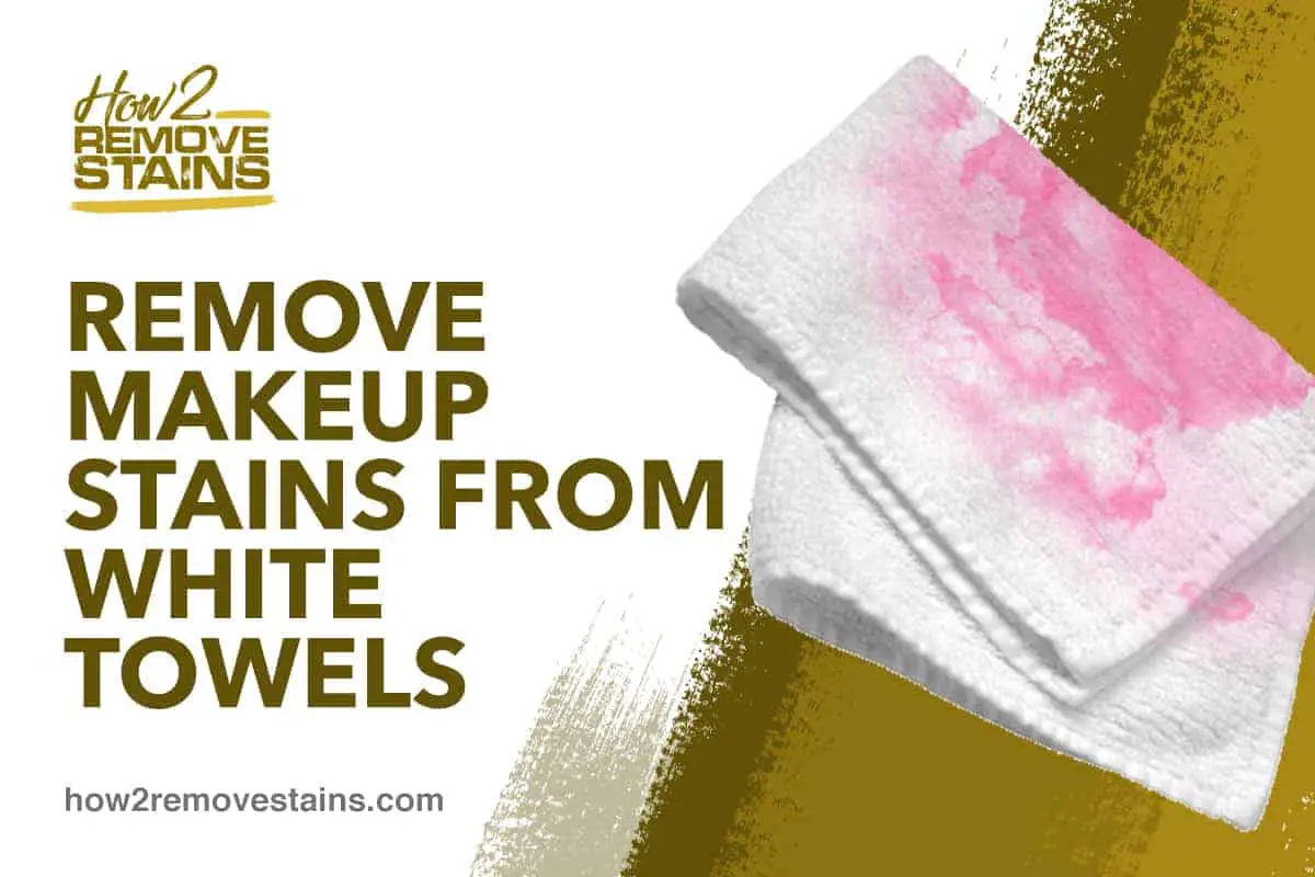 Comment enlever les taches de maquillage sur les serviettes blanches ?