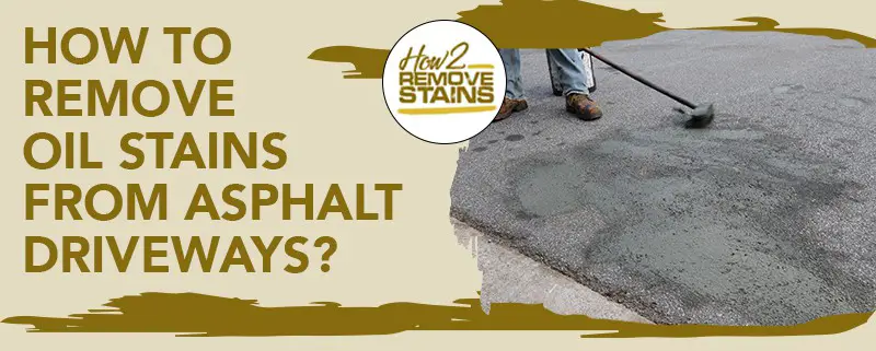 Comment éliminer les taches d'huile sur les allées en asphalte ?